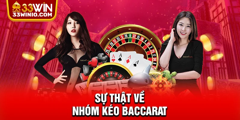 Sự thật về nhóm kéo Baccarat